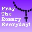 Pray the Rosary everyday